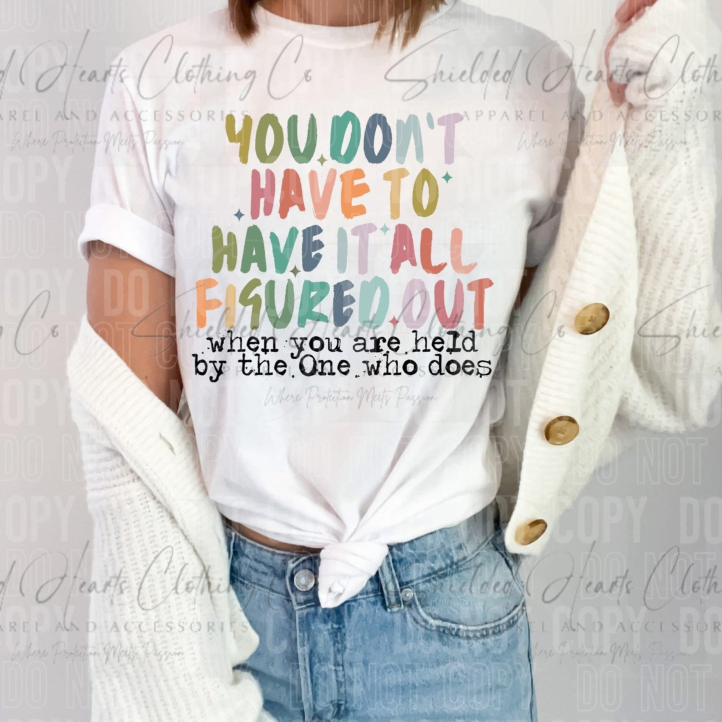 You Don't Have to Have It All Figured Out Shirt