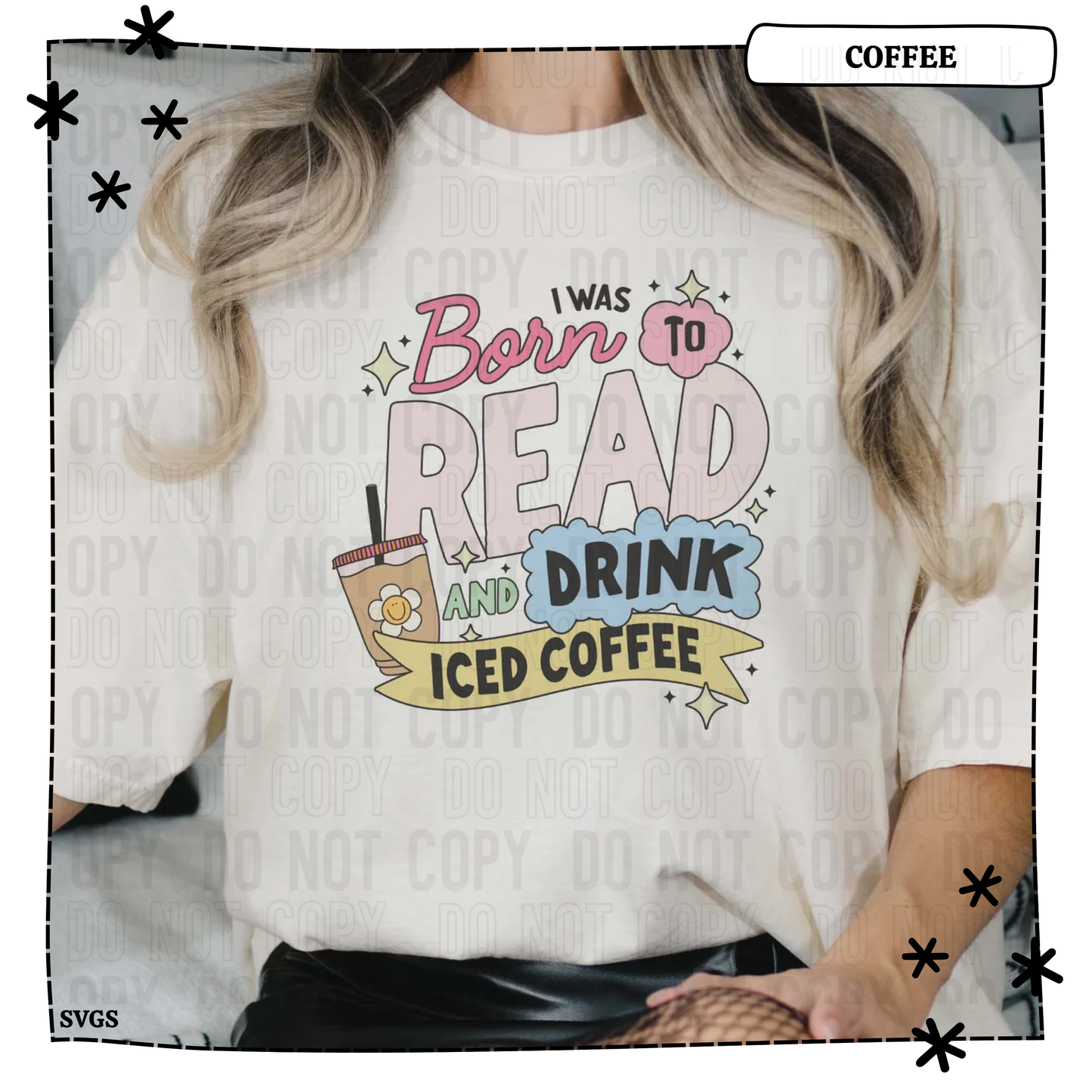 I Was Born to Read and Drink Iced Coffee