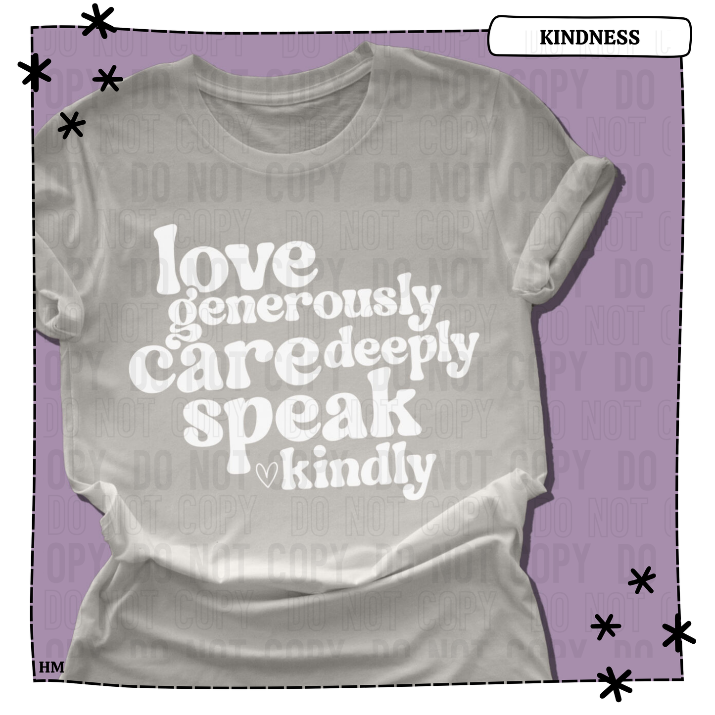 Love Generously Care Deeply Speak Kindly