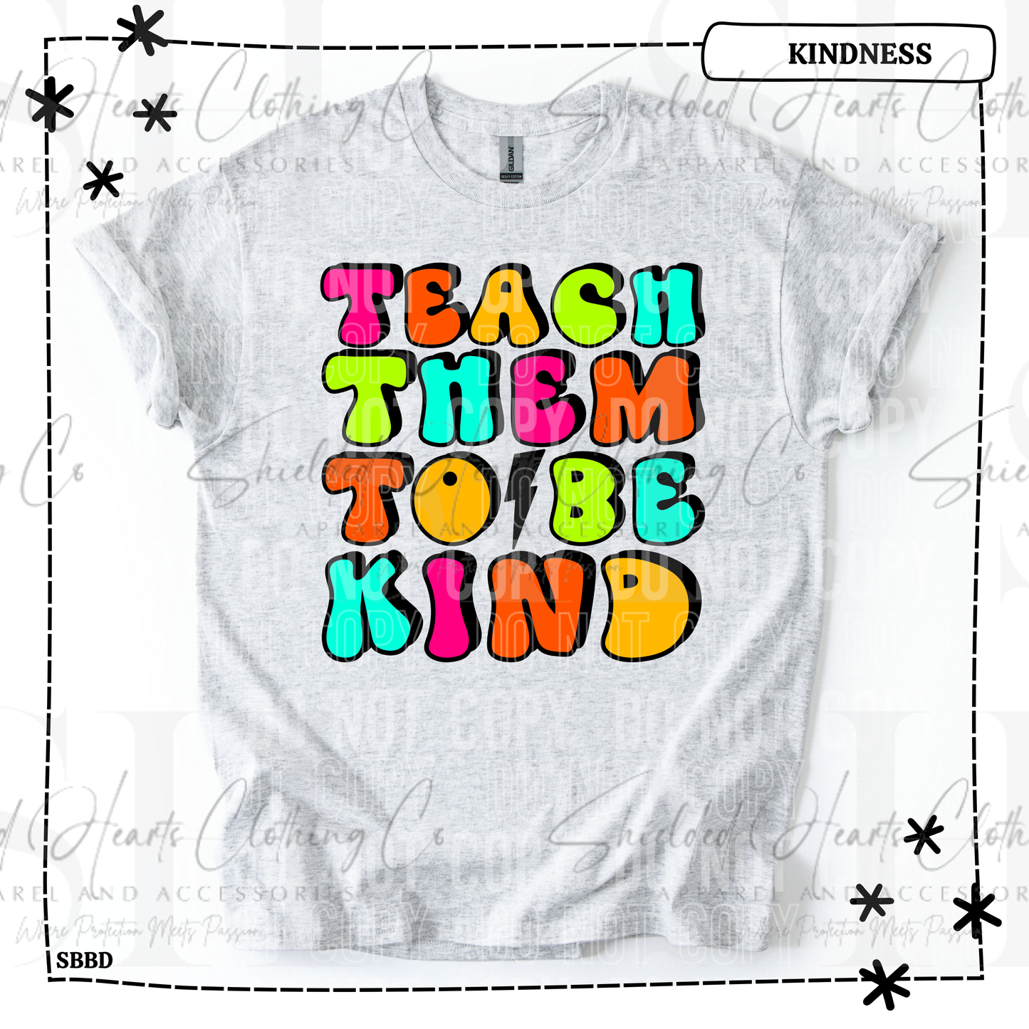 Teach Them to Be Kind Shirt