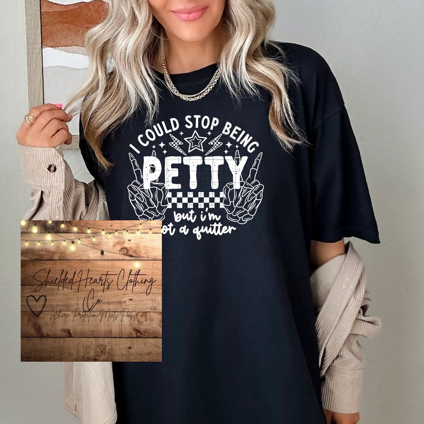 I Could Stop Being Petty Shirt