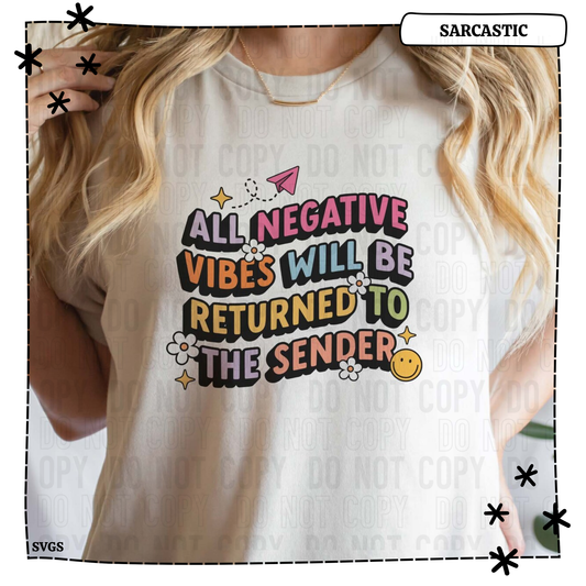 All Negative Vibes Will Be Returned To The Sender