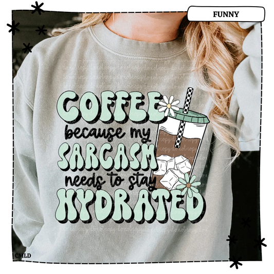 Coffee Because My Sarcasm Needs To Stay Hydrated