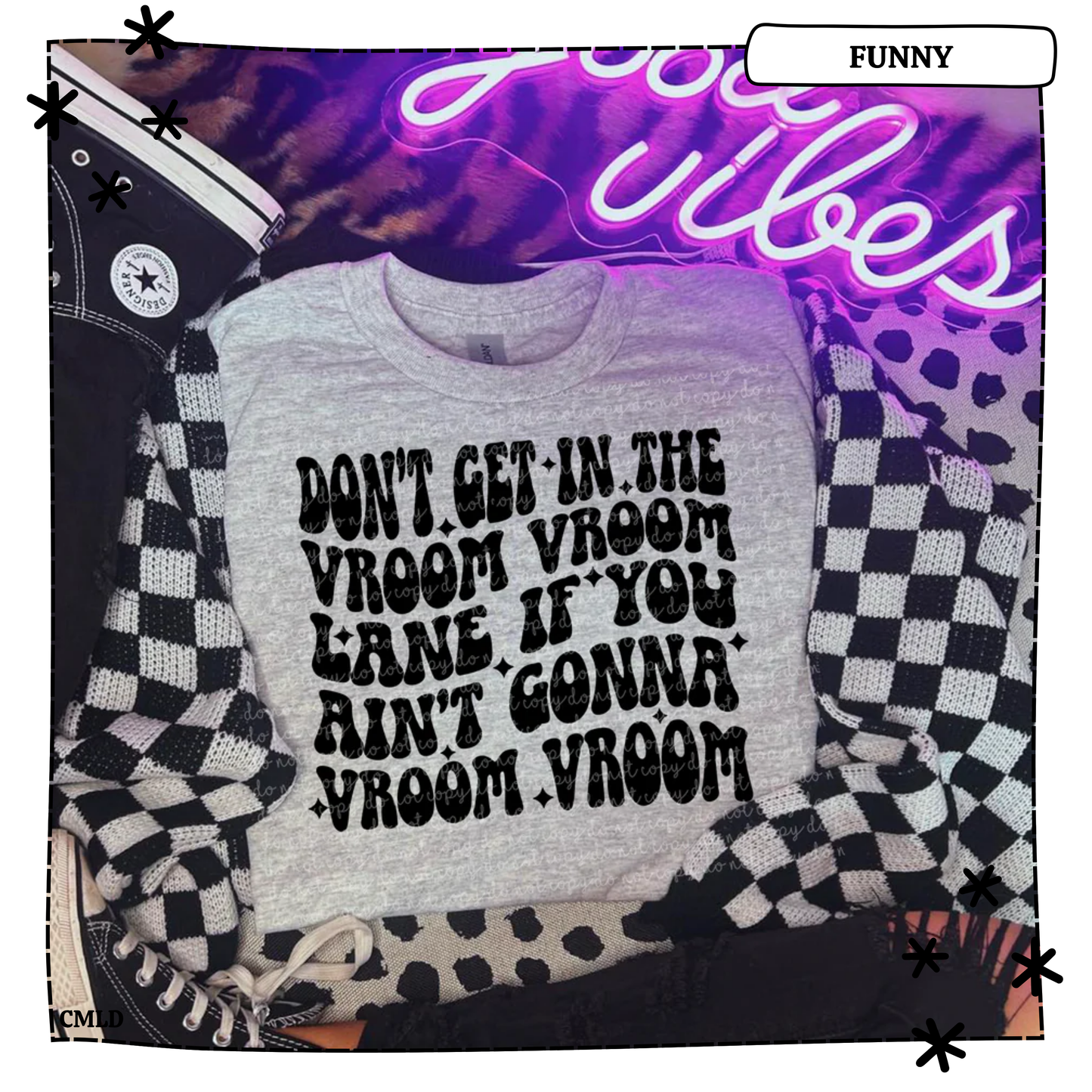 Don't Get In The Vroom Vroom Lane