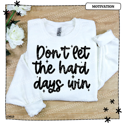 Don't Let The Hard Days Win