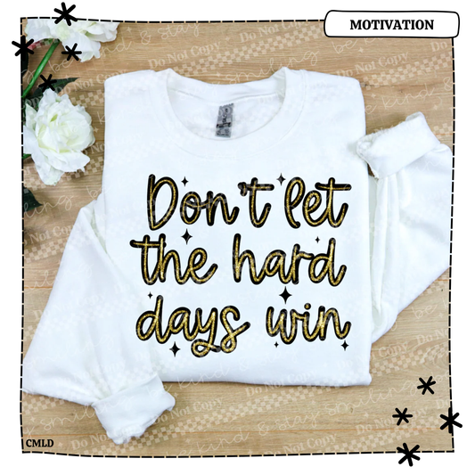 Don't Let The Hard Days Win (2)