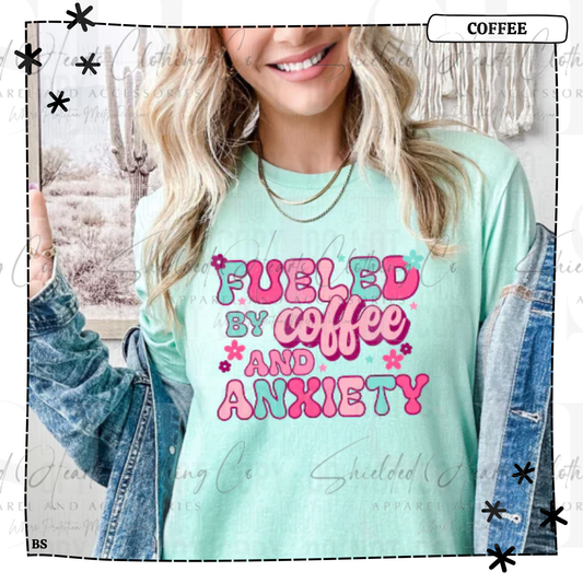 Fueled by Coffee and Anxiety Shirt