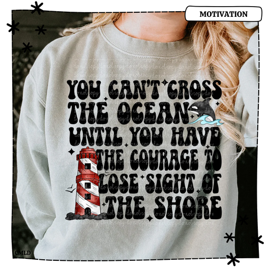 Have To Leave The Shore To Cross The Ocean