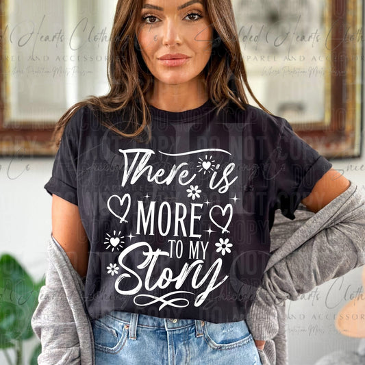 There is More to My Story Shirt