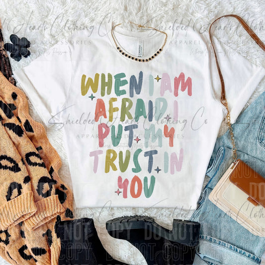 When I'm Afraid Shirt