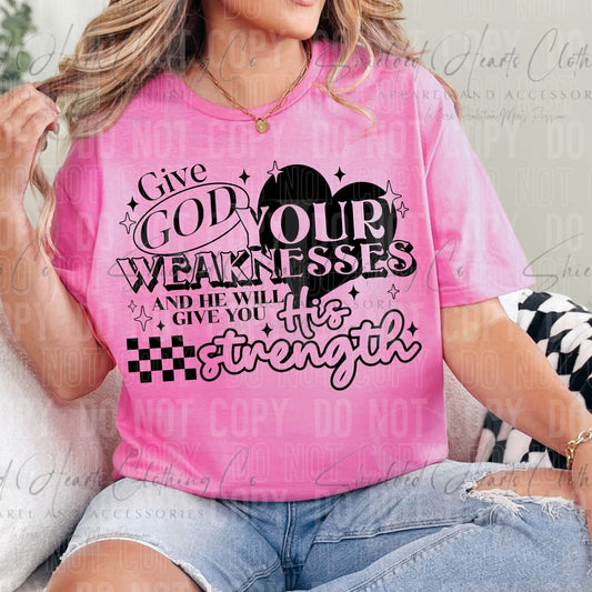 Give God Your Weaknesses Shirt