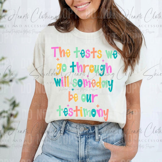 The Tests We Go Through Shirt