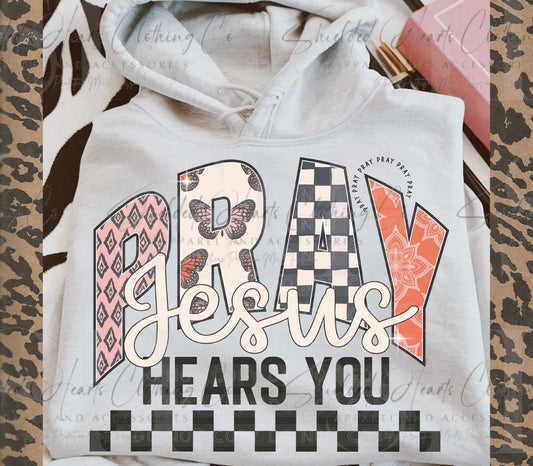 Pray Jesus Hears You Shirt