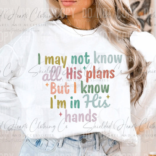 I May Not Know His Plans Shirt