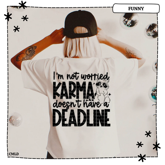 I'm Not Worried Karma Doesn't Have A Deadline