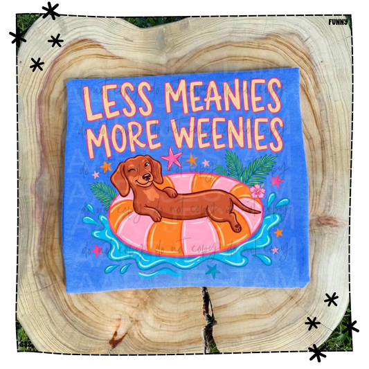Less Meanies More Weenies Floatin