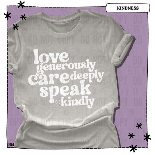 Love Generously Care Deeply Speak Kindly