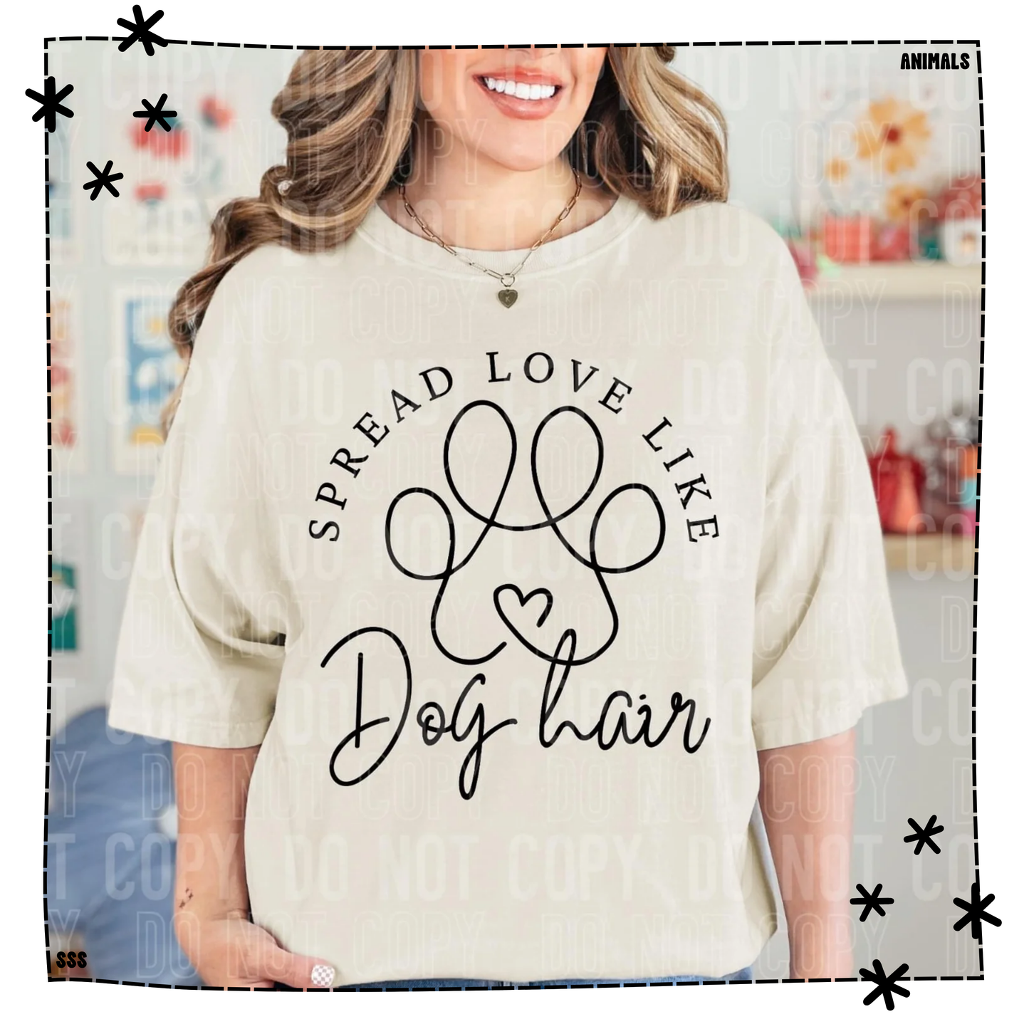 Spread Love Like Dog Hair