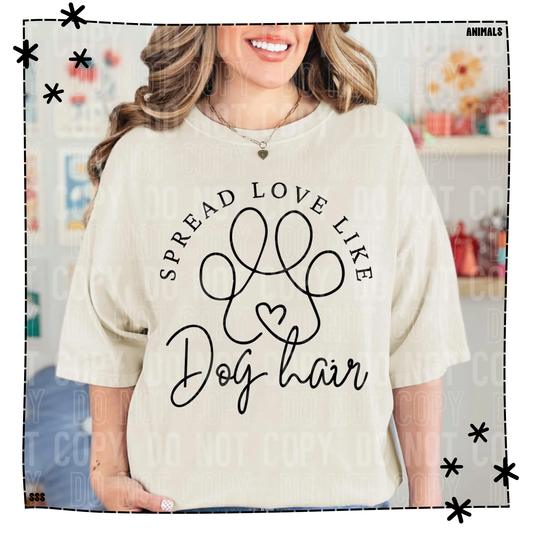Spread Love Like Dog Hair