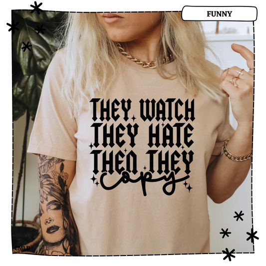 They Watch They Hate Then They Copy