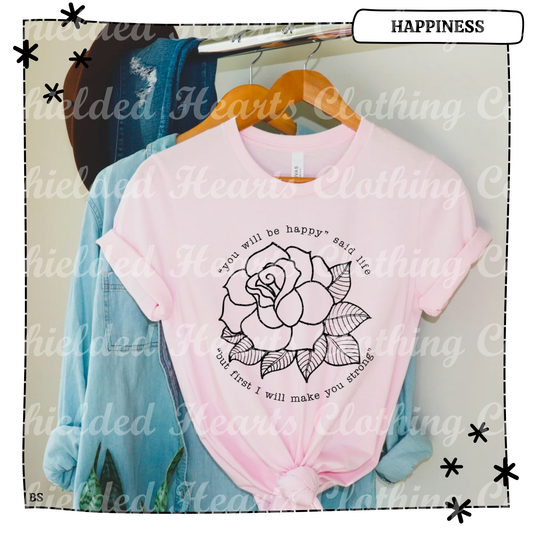 You Will Be Happy Shirt