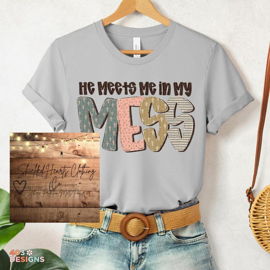 He Meets Me in my Mess Shirt