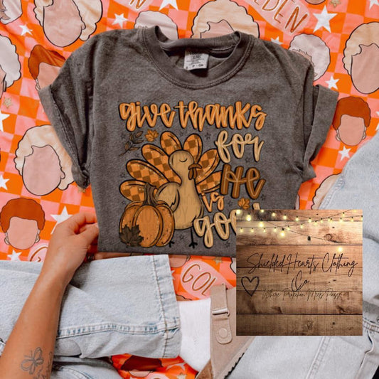 Give Thanks for He is Good Shirt