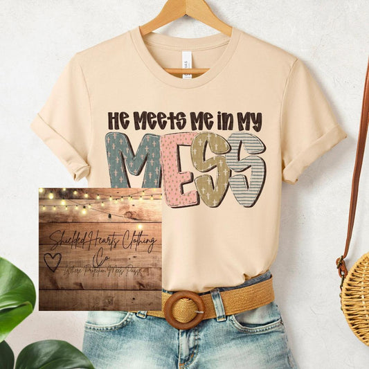 He Meets Me In My Mess Shirt