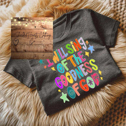 I Will Sing of the Goodness of God Shirt
